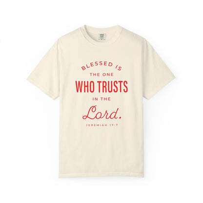 Blessed Is The One Who Trust In The Lord "Jeremiah 17:7" 100% Cotton T-Shirt