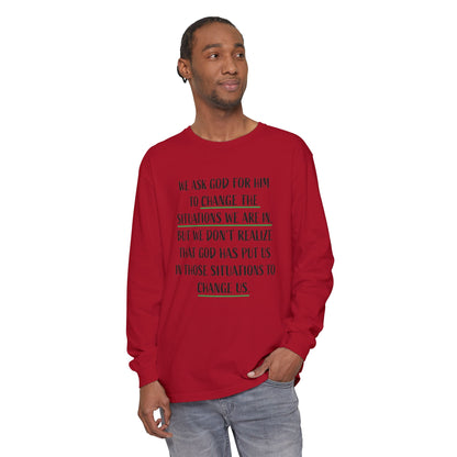 "Change Situations" Long Sleeve T-Shirt — 100% Cotton Garment-Dyed