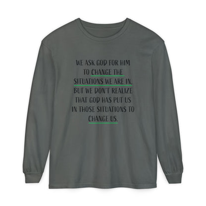 "Change Situations" Long Sleeve T-Shirt — 100% Cotton Garment-Dyed