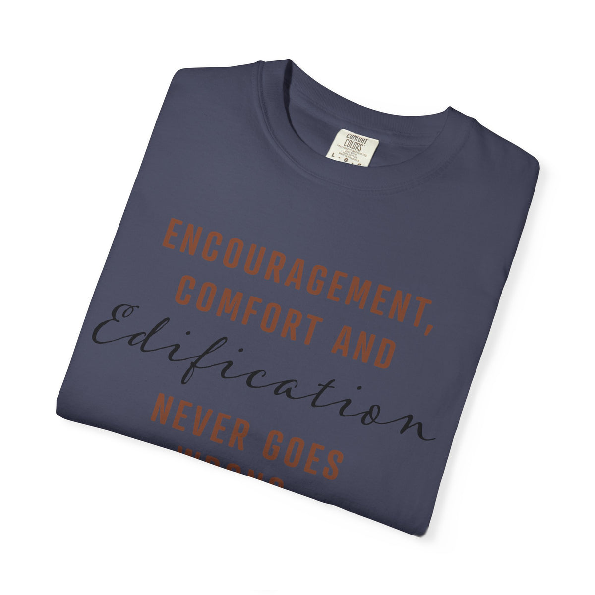 Encouragement, Comfort & Edification T-Shirt — Ephesians 4:29 Inspirational Christian Tee