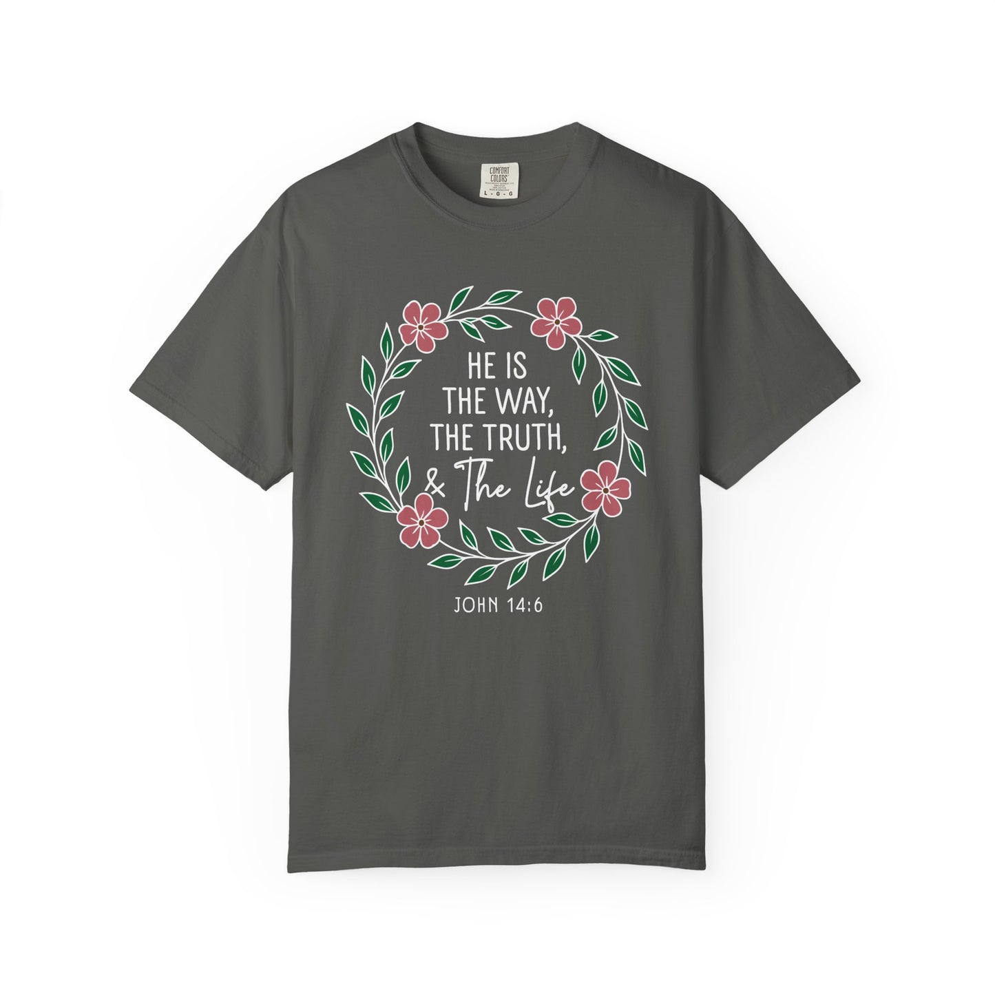 He is The Way The Truth & The Life  Flowers "John 14:6" 100% cotton T-shirt