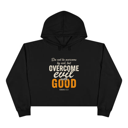 Overcome Evil with Good Crop Hoodie