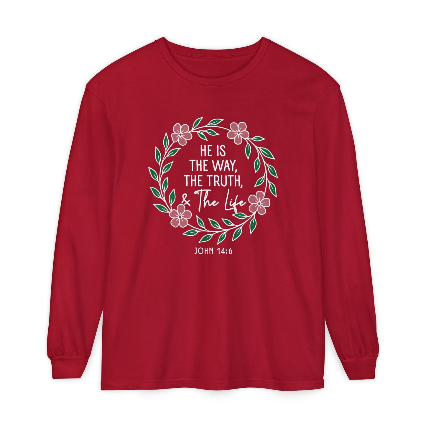 He is The Way The Truth & The Life Flowers  "John 14:6" 100% cotton Long Sleeve