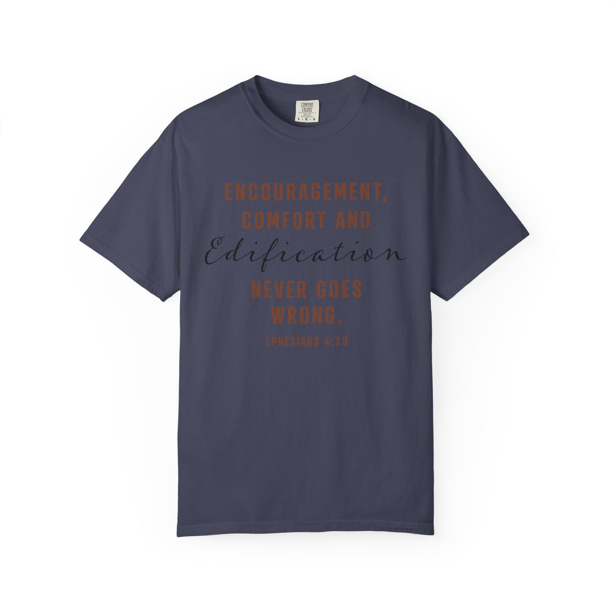 Encouragement, Comfort & Edification T-Shirt — Ephesians 4:29 Inspirational Christian Tee