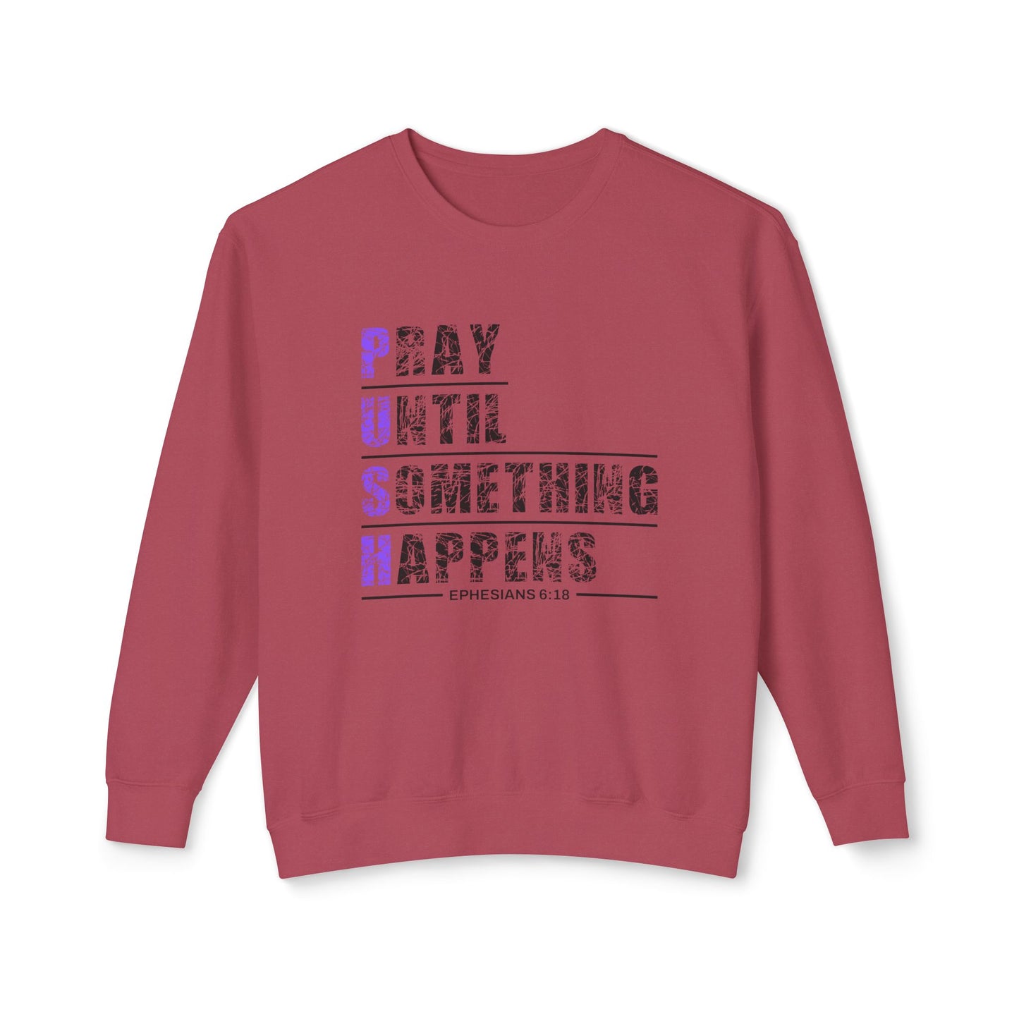 PUSH "Ephesians 6:18" 100% Cotton Comfort Color Sweatshirt