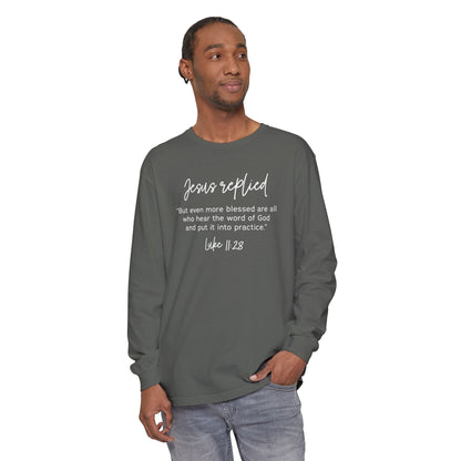 Jesus Replied Luke 11:28 T-Shirt — Faith-Based Scripture Long Sleeve Shirt