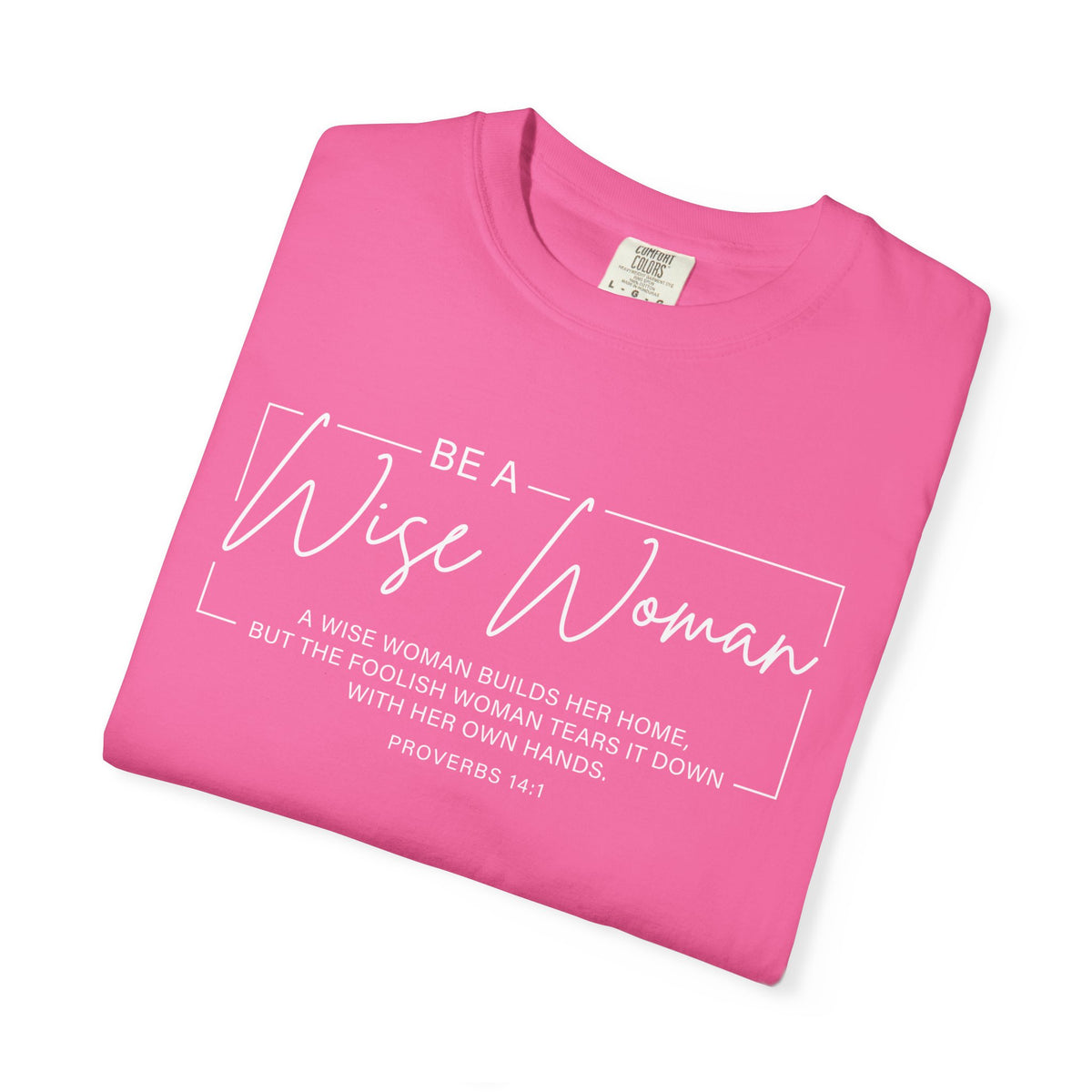 Wise Woman Proverbs 14:1 100% Cotton T-Shirt — Christian Inspirational Tee