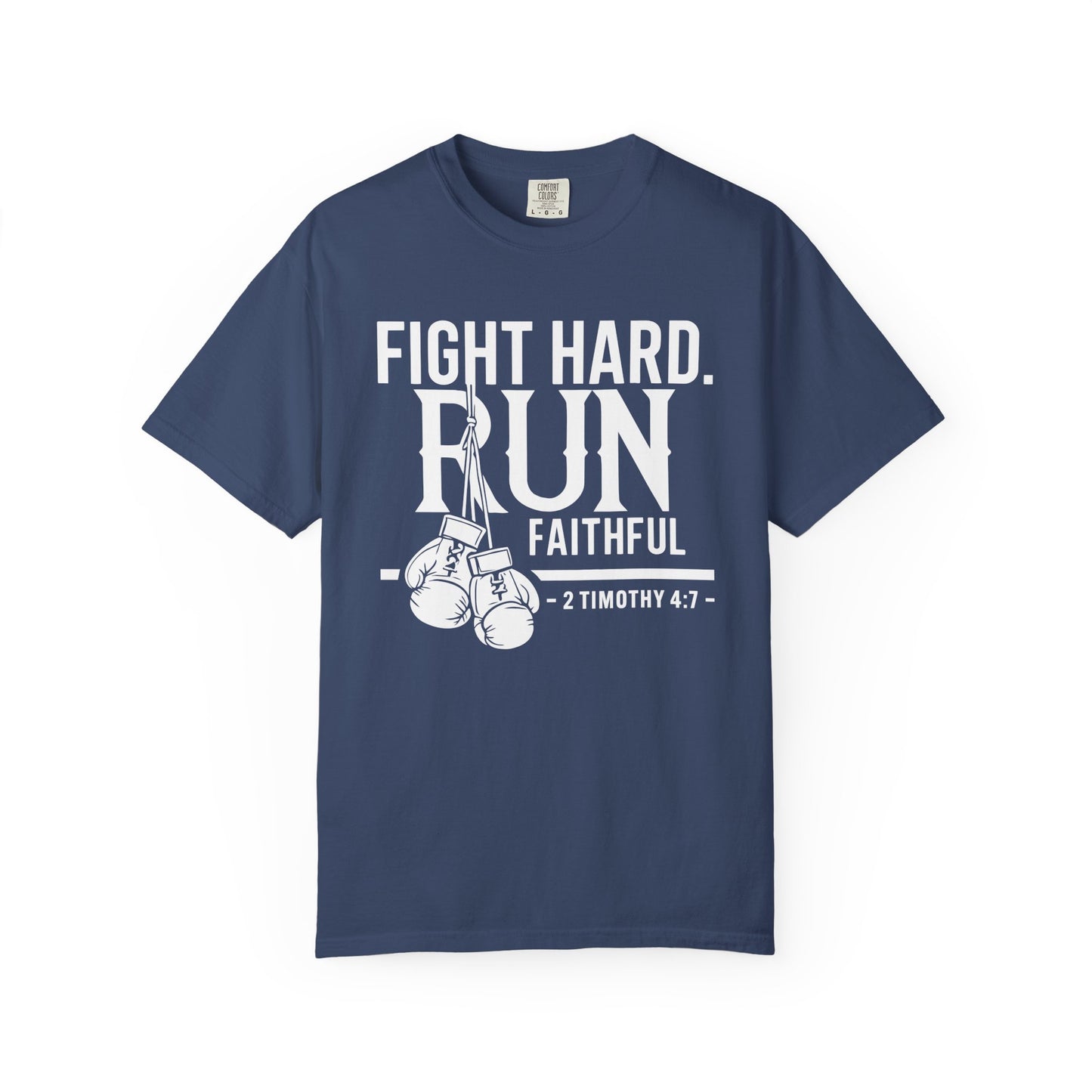 Fight Hard — 2 Timothy 4:7 T-Shirt