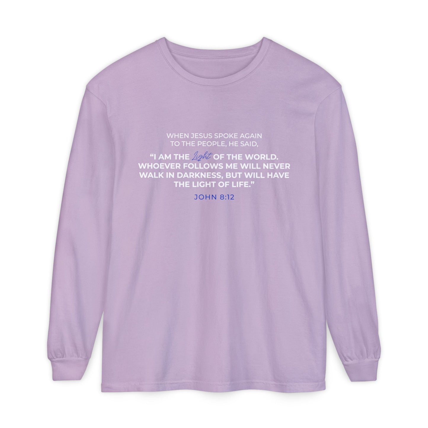 I Am The Light Of the World "John 8:12" 100% Cotton Long Sleeve