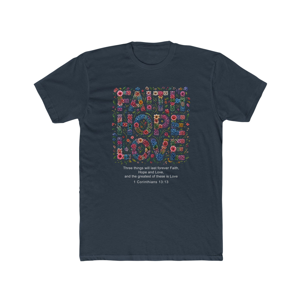 Faith Hope Love Floral T-Shirt — 1 Corinthians Inspirational Christian Tee