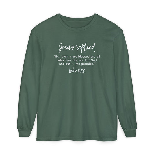 Jesus Replied Luke 11:28 T-Shirt — Faith-Based Scripture Long Sleeve Shirt