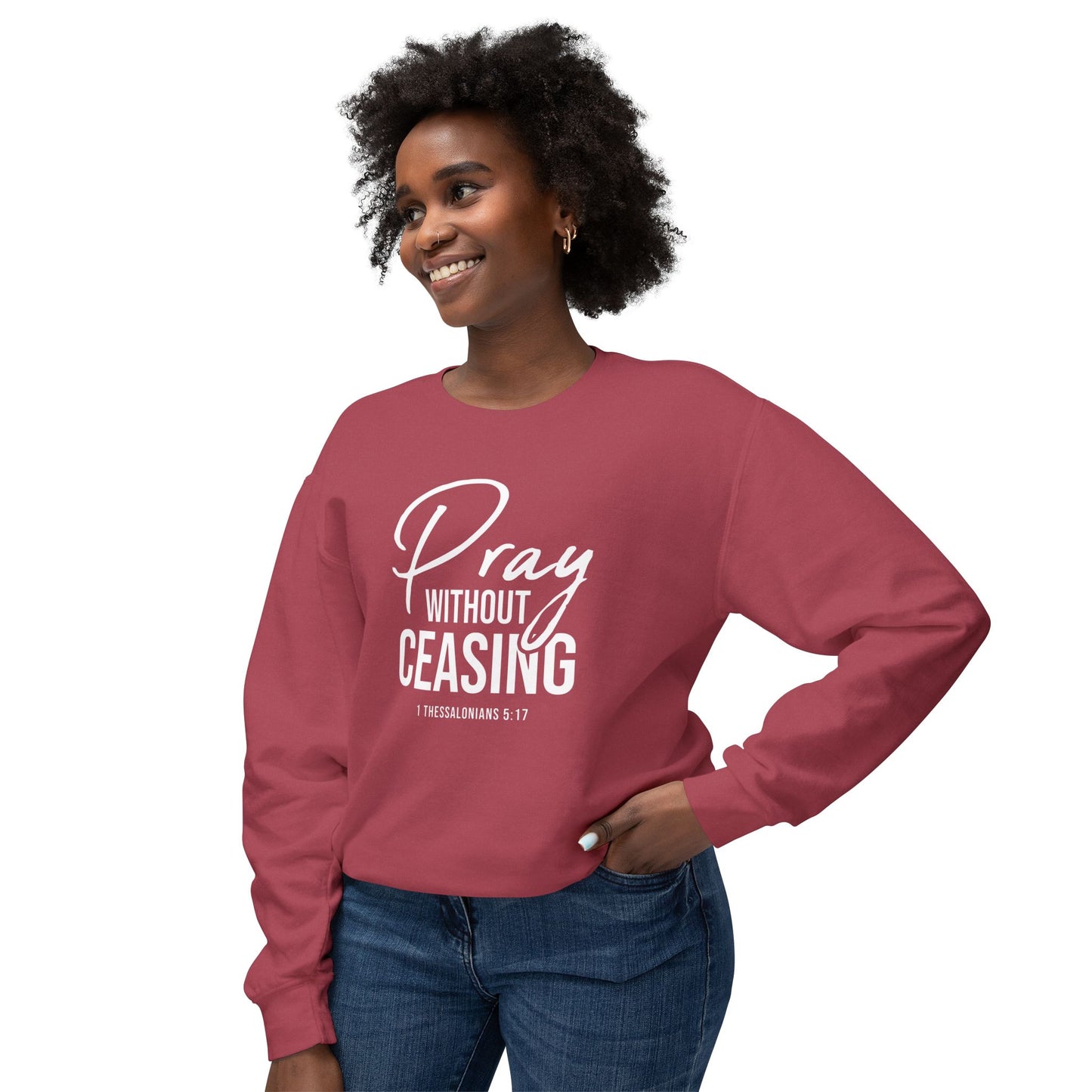 Pray Without Ceasing 1 Thessalonians 5:17 Sweatshirt