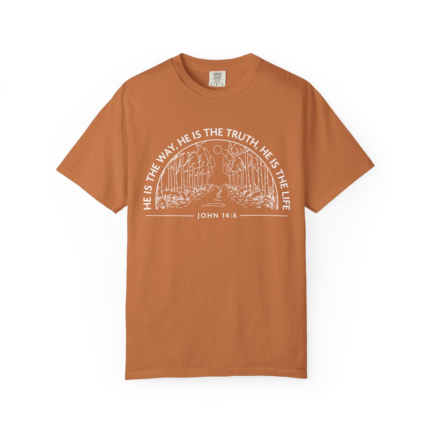 He is The Way The Truth & The Life "John 14:6"  100% Cotton T-shirt