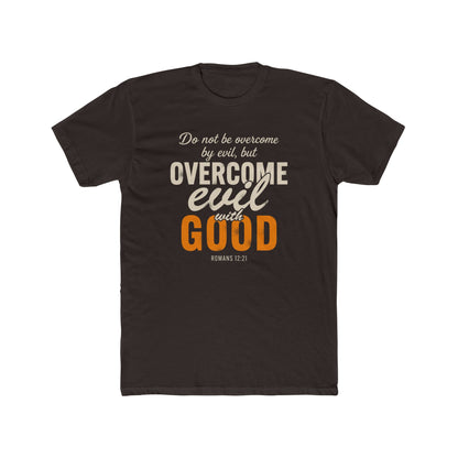 Overcome Evil with Good T-Shirt — Romans 12:21 Christian Faith Tee