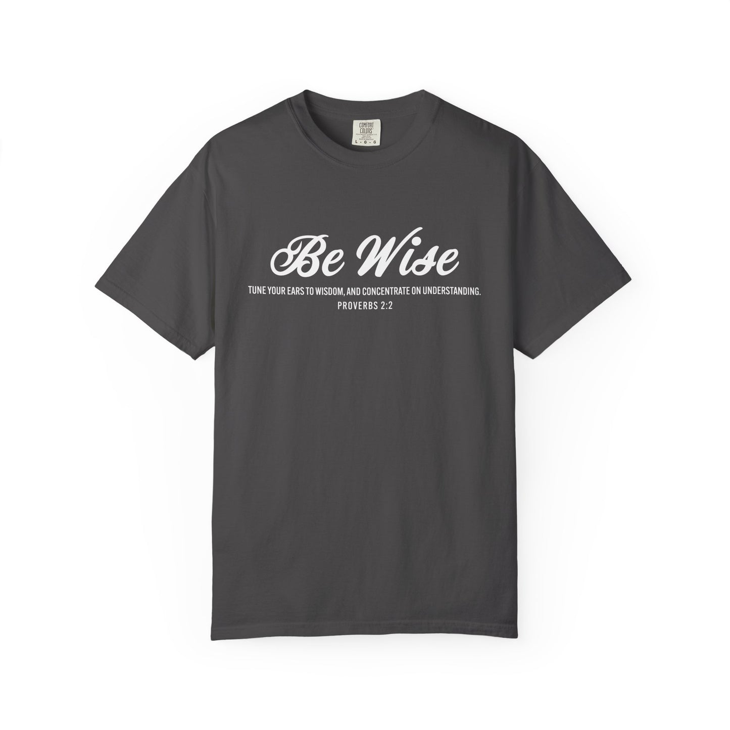 Be Wise Proverbs 2:2 T-Shirt — Inspirational Scripture Tee