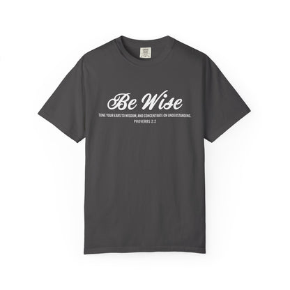 Be Wise Proverbs 2:2 T-Shirt — Inspirational Scripture Tee