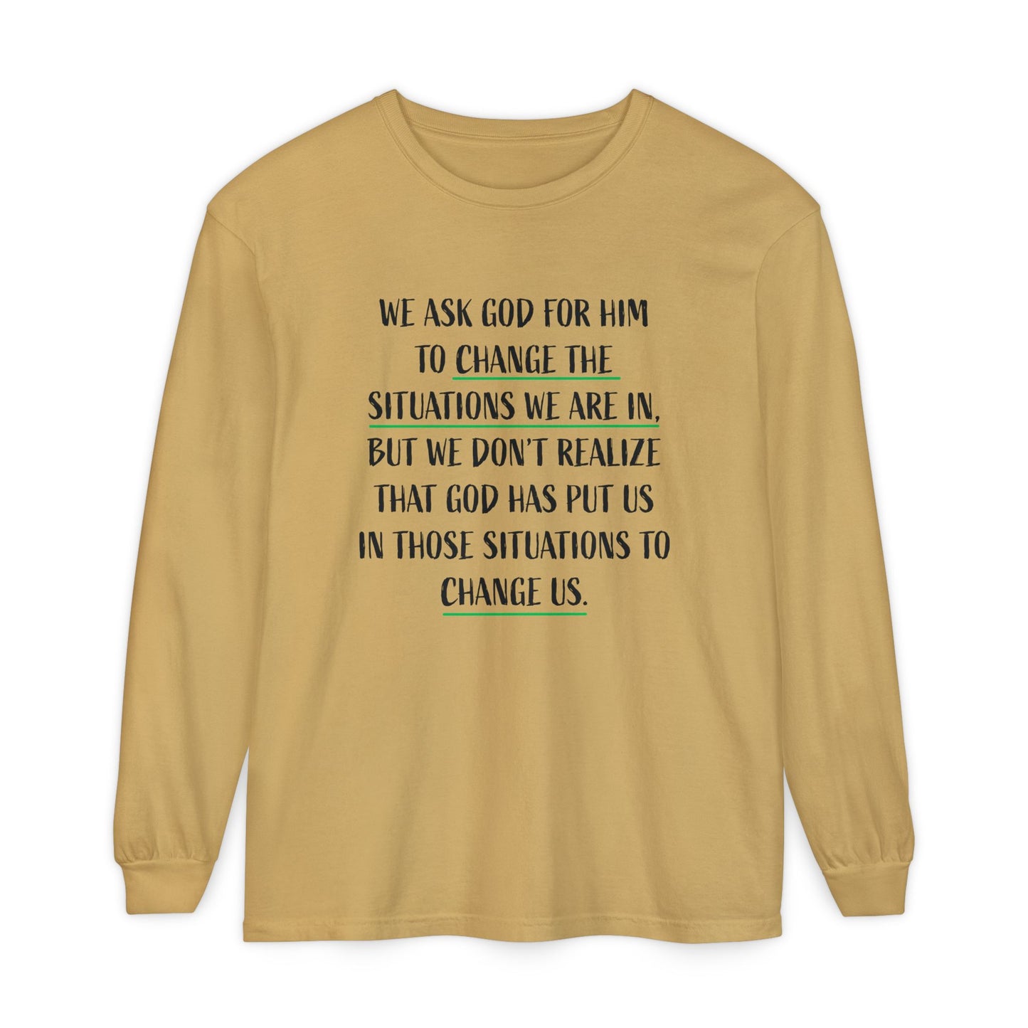 "Change Situations" Long Sleeve T-Shirt — 100% Cotton Garment-Dyed