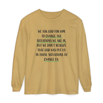 "Change Situations" Long Sleeve T-Shirt — 100% Cotton Garment-Dyed