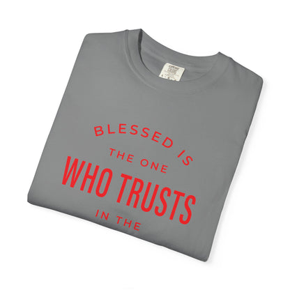 Blessed Is The One Who Trust In The Lord "Jeremiah 17:7" 100% Cotton T-Shirt