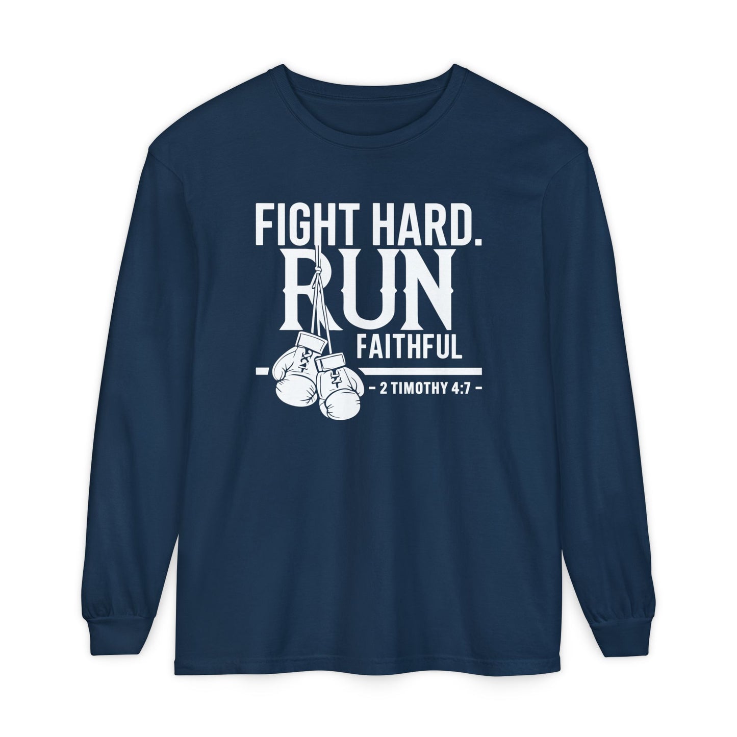 Fight Hard 2 Timothy 4:7 Long Sleeve T‑Shirt — Inspirational Christian Scripture Tee