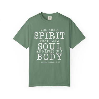 You Are A Spirt That Has A Soul And Lives In A Body "1 Thessalonians 5:23"