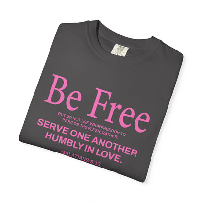 Be Free Galatians 5:13 Pink T-Shirt — Faith-Inspired Christian Tee