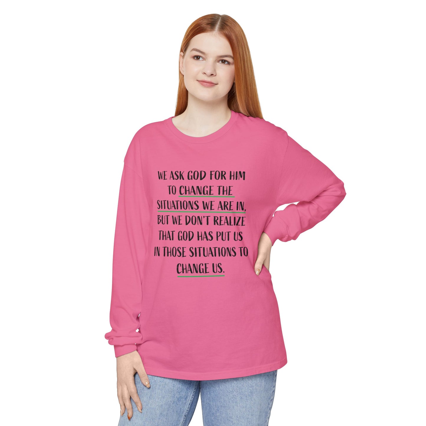 "Change Situations" Long Sleeve T-Shirt — 100% Cotton Garment-Dyed