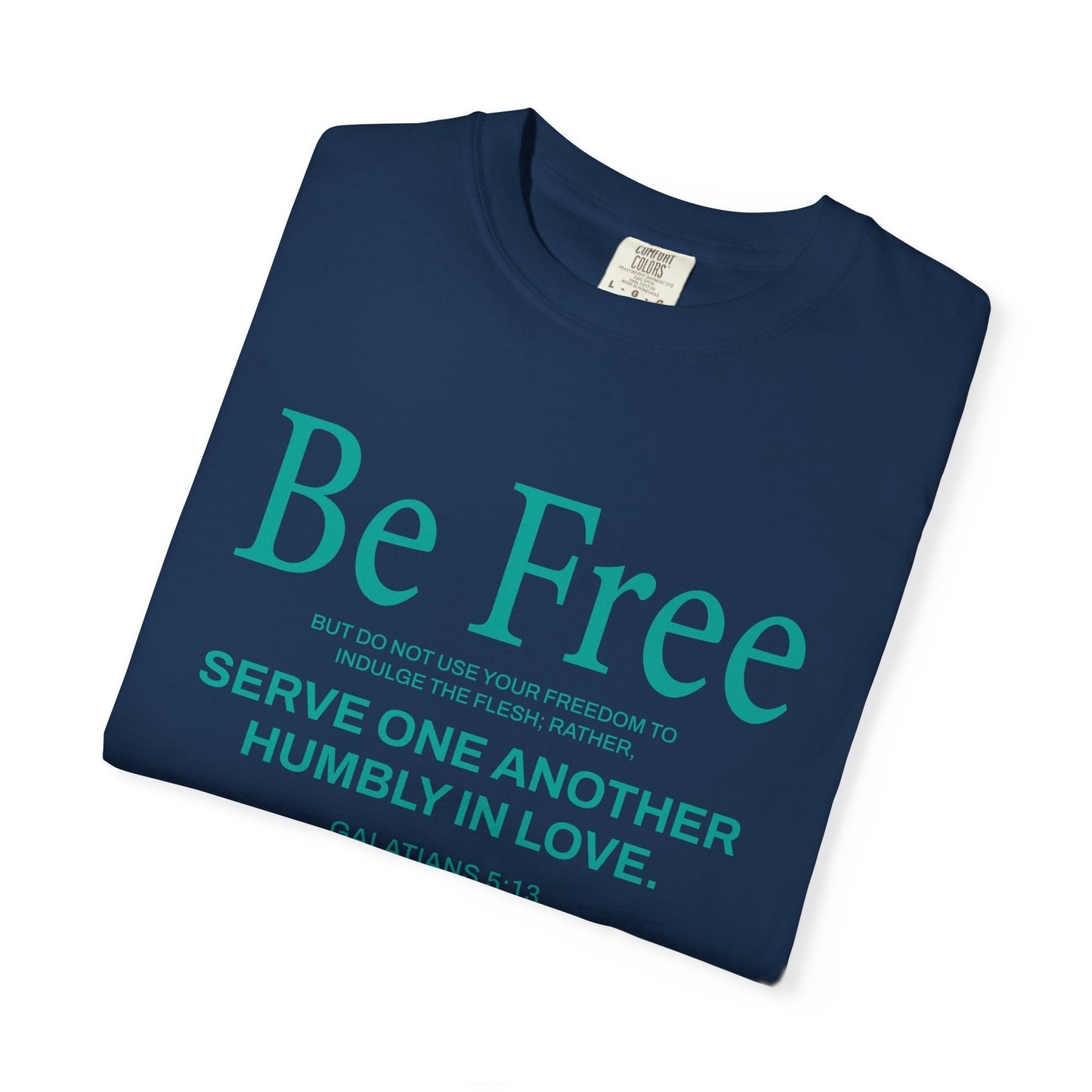 Be Free "Galatians 5:13" Teal 100% Cotton T-Shirt