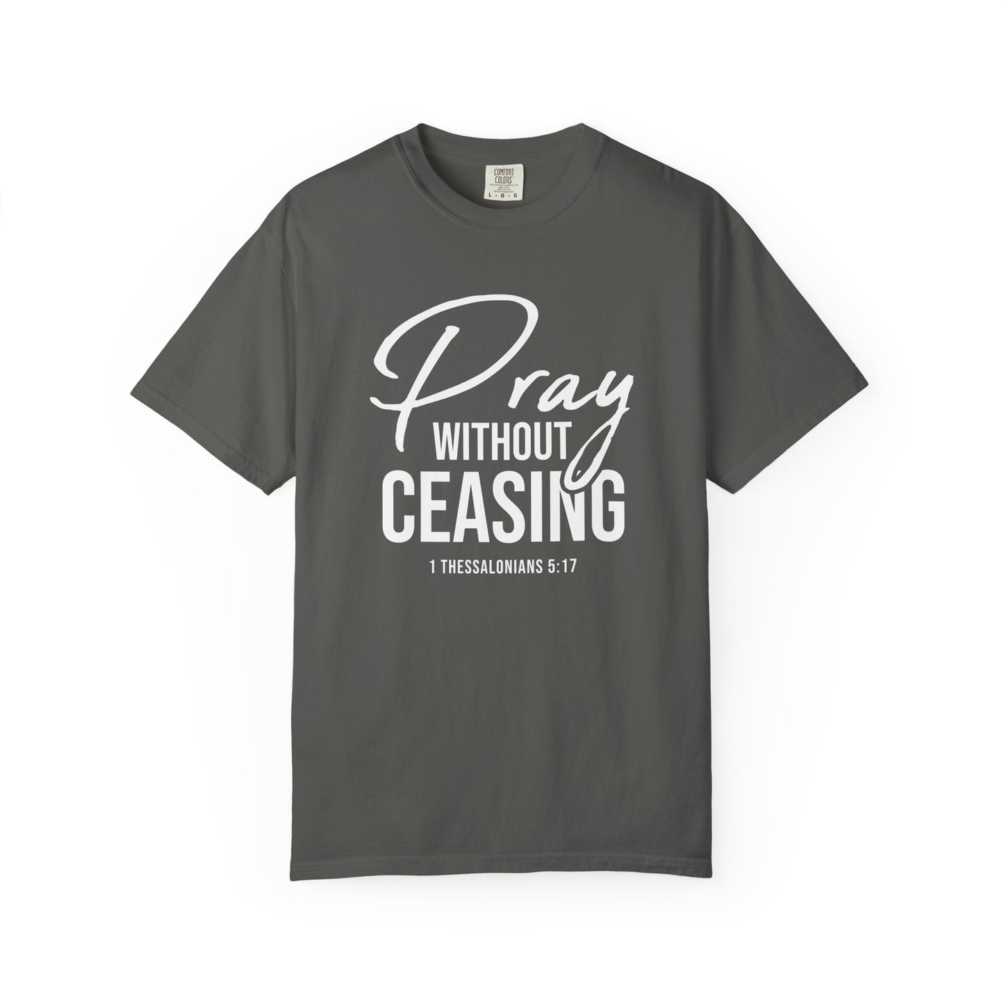 Pray Without Ceasing "1 Thessalonians 5:17" 100% Cotton T-shirt