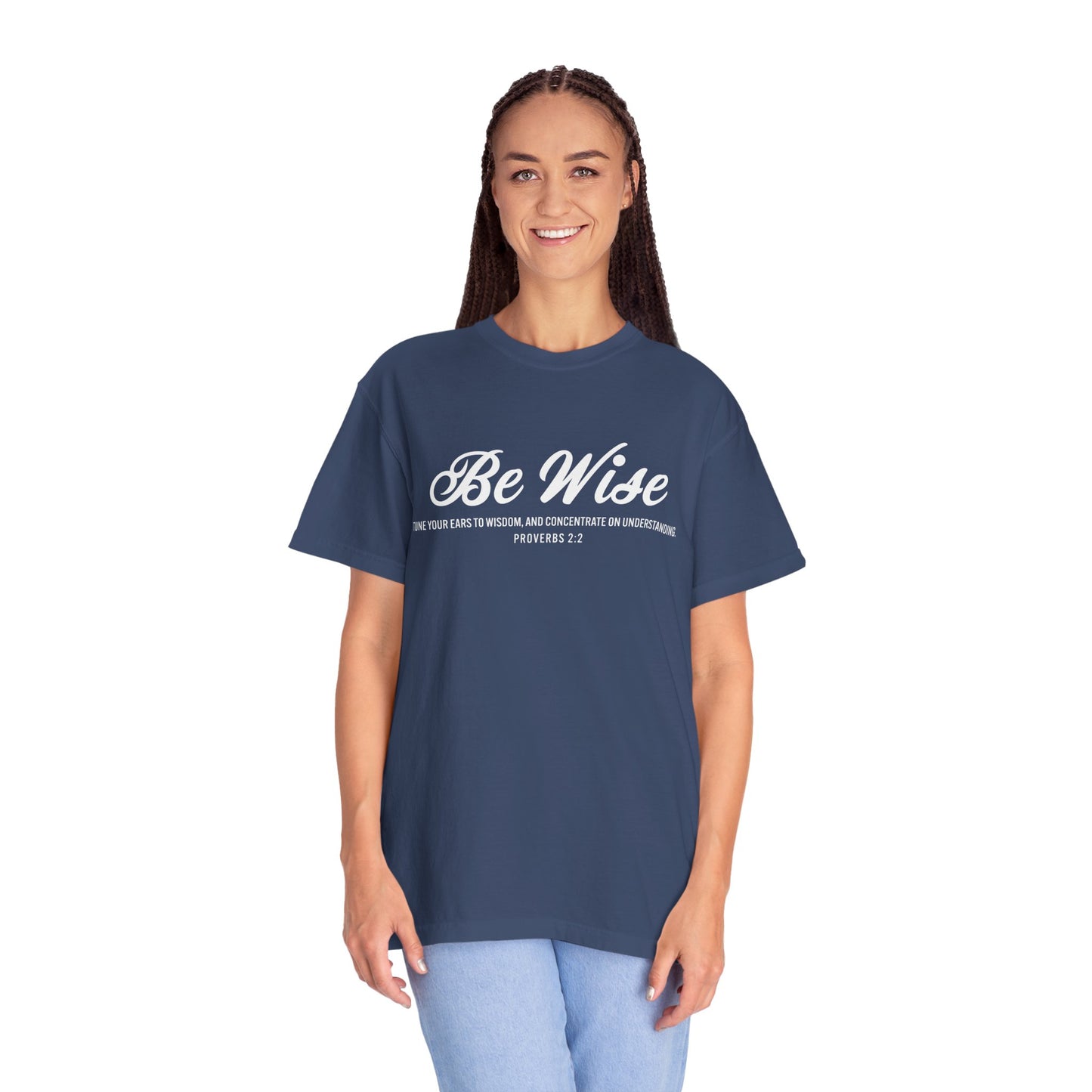 Be Wise Proverbs 2:2 T-Shirt — Inspirational Scripture Tee