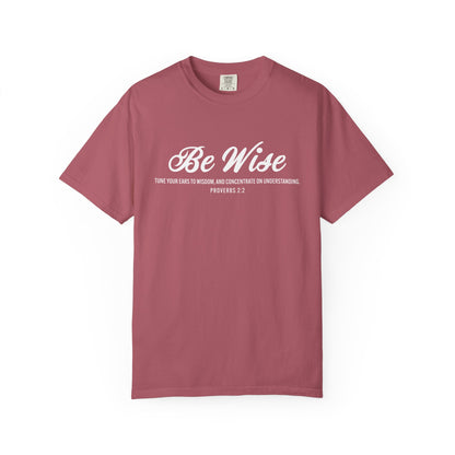 Be Wise Proverbs 2:2 T-Shirt — Inspirational Scripture Tee