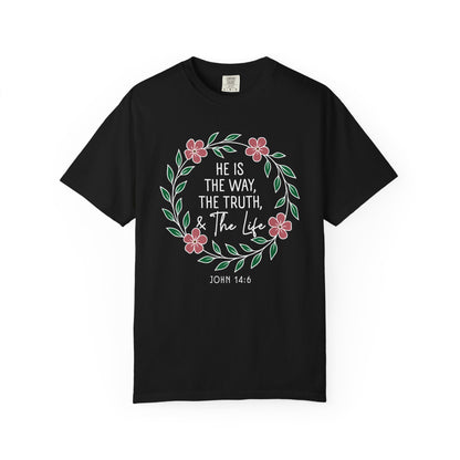 He is The Way The Truth & The Life  Flowers "John 14:6" 100% cotton T-shirt
