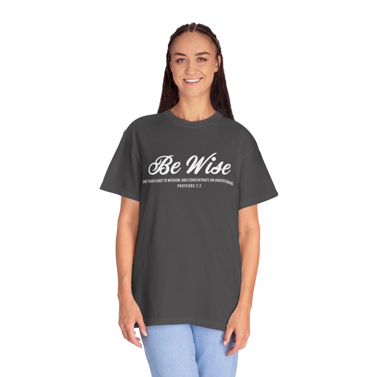 Be Wise Proverbs 2:2 T-Shirt — Inspirational Scripture Tee