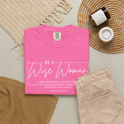Wise Woman Proverbs 14:1 100% Cotton T-Shirt — Christian Inspirational Tee