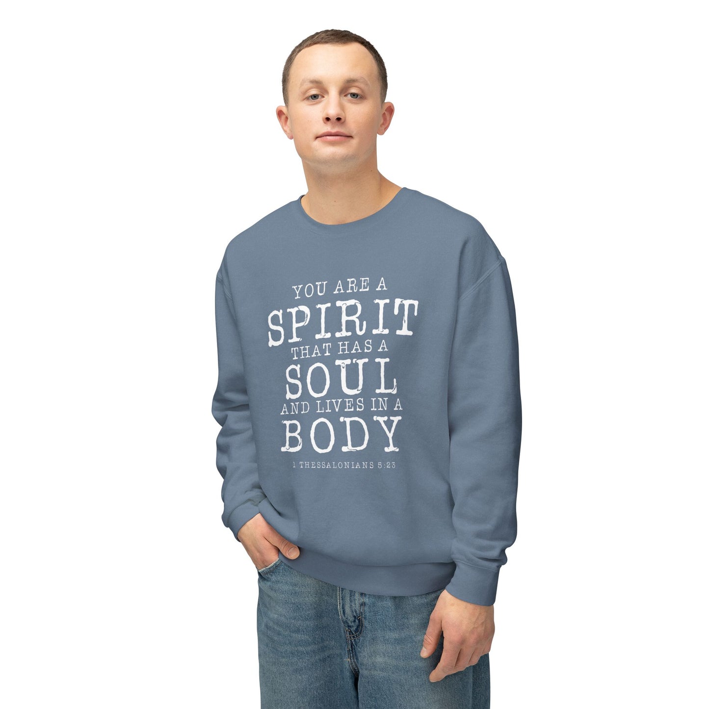 Your Are a Spirit That Has Soul And Live In a Body " 1 Thessalonians 5:23" 100% Cotton Sweatshirt