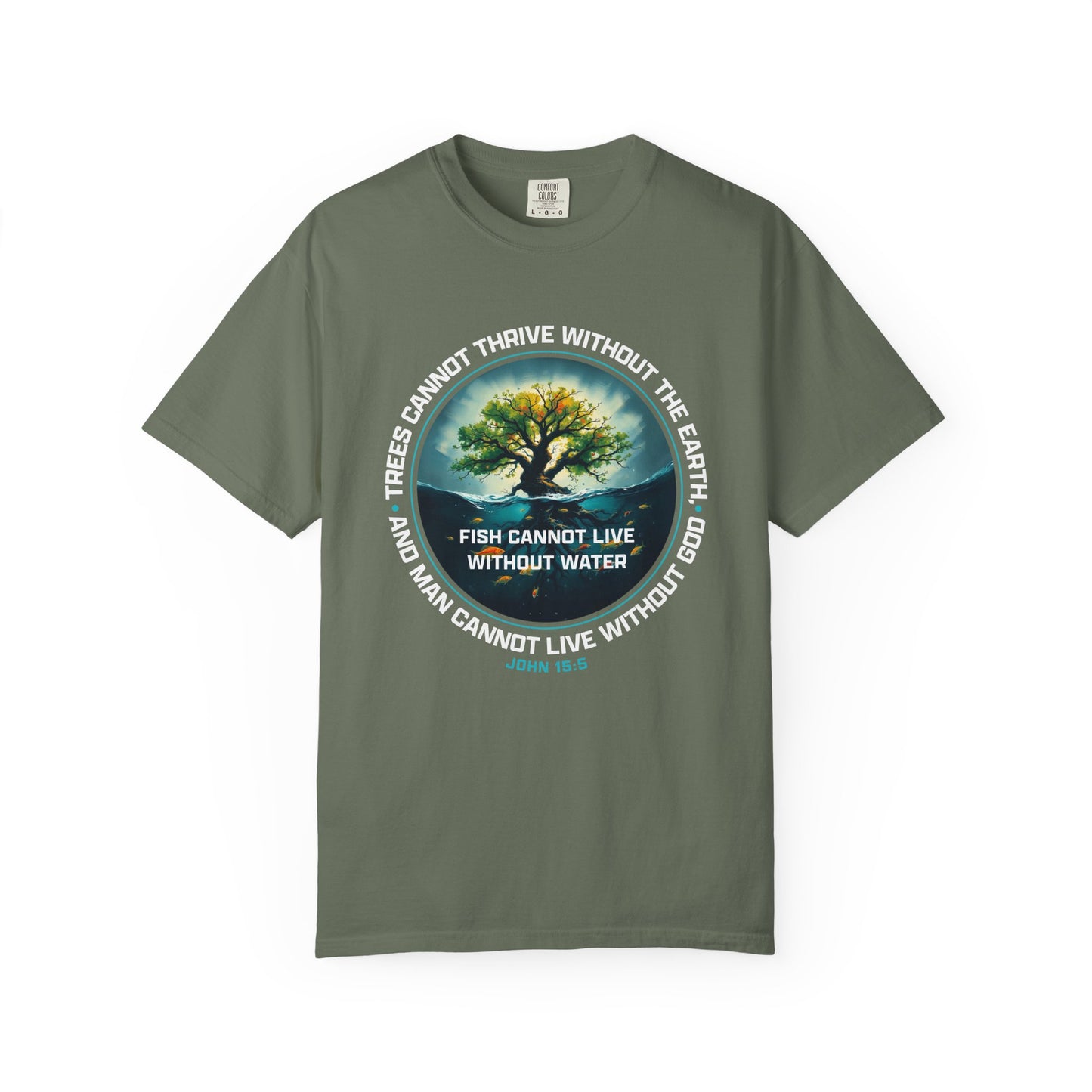 Trees Cannot Thrive Without The Earth "John 15:5" 100% Cotton T-Shirt