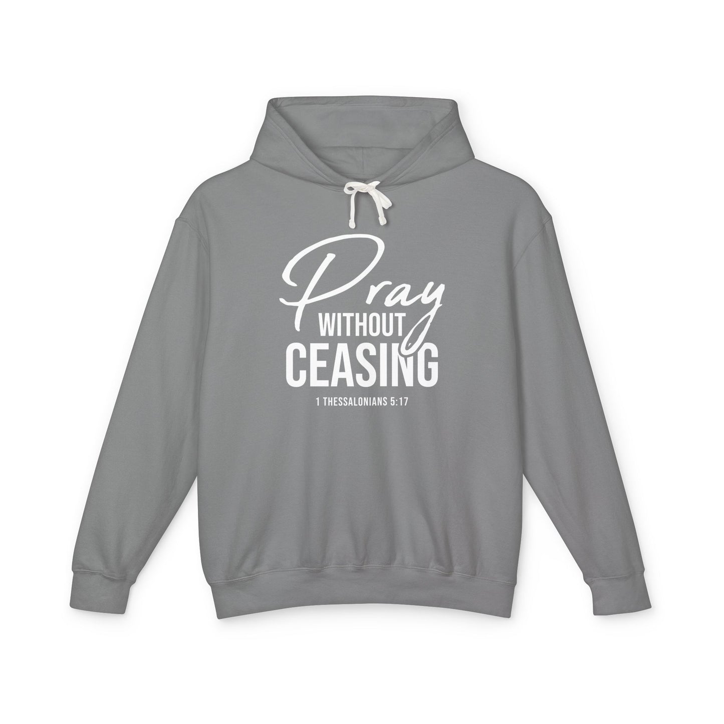 Pray Without Ceasing "1 Thessalonians 5:17" 100% cotton Hoodie
