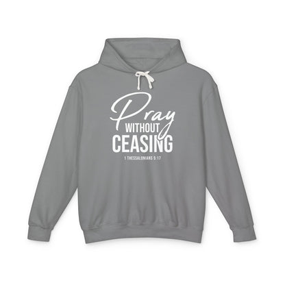 Pray Without Ceasing "1 Thessalonians 5:17" 100% cotton Hoodie