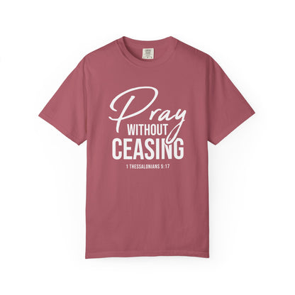 Pray Without Ceasing "1 Thessalonians 5:17" 100% Cotton T-shirt