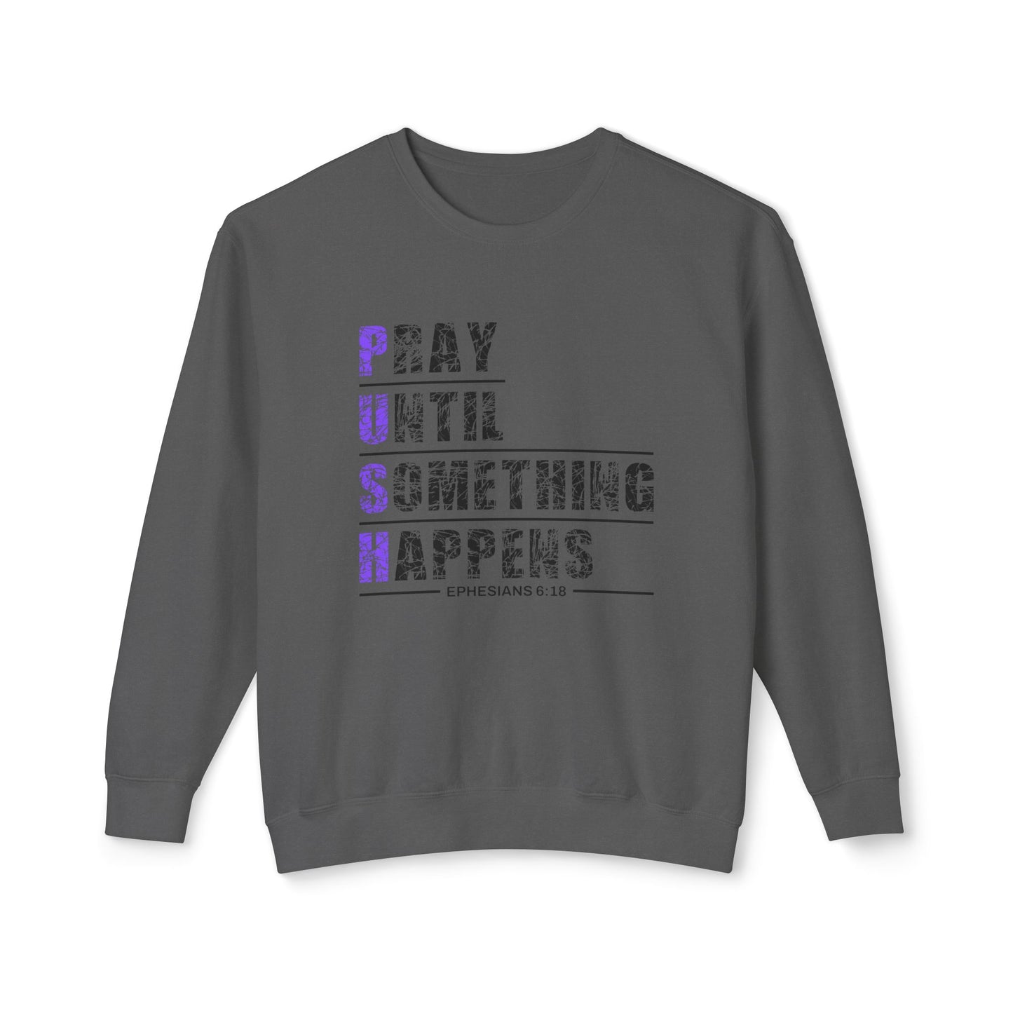 PUSH "Ephesians 6:18" 100% Cotton Comfort Color Sweatshirt