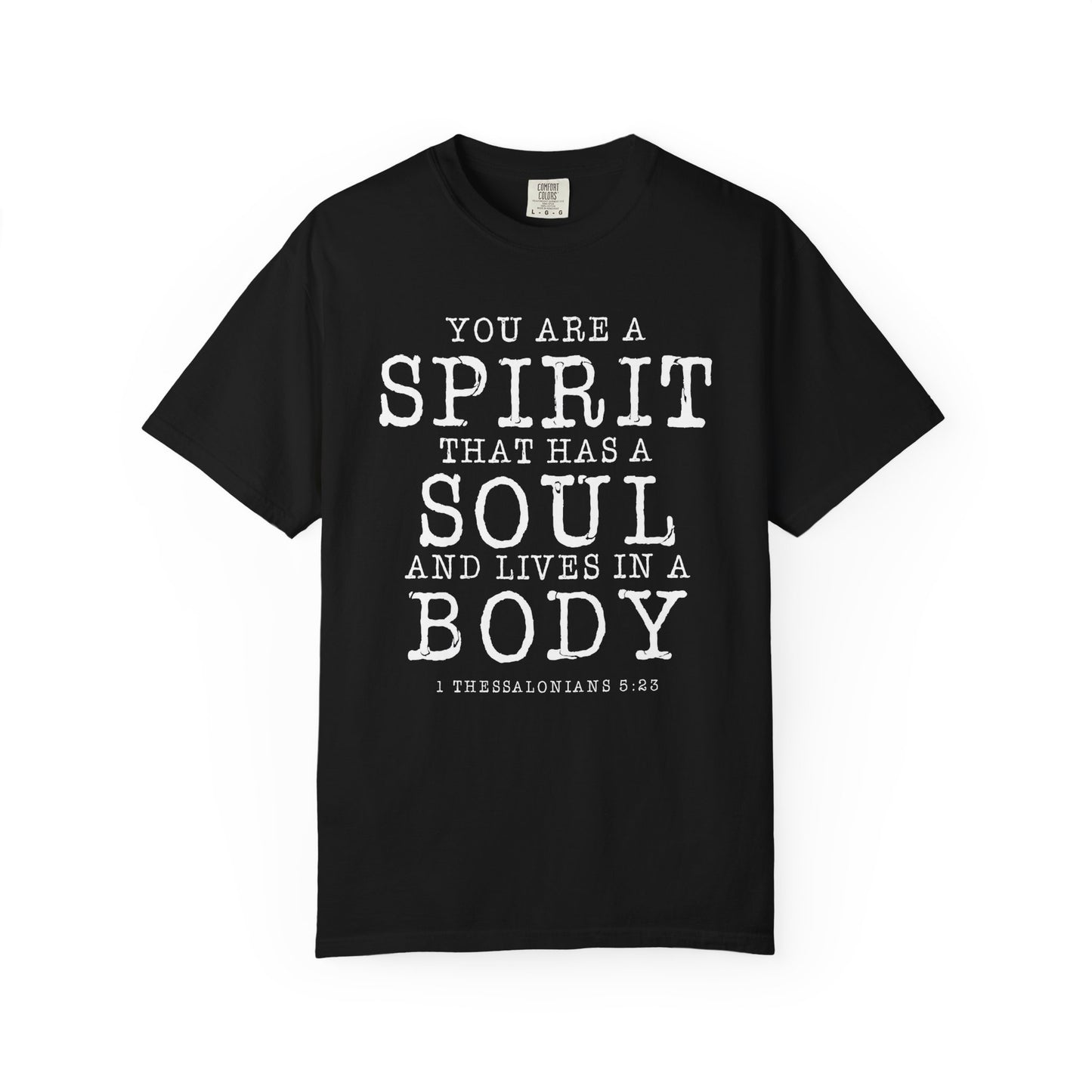 You Are A Spirt That Has A Soul And Lives In A Body "1 Thessalonians 5:23"