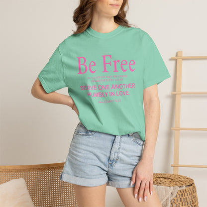 Be Free Galatians 5:13 Pink T-Shirt — Faith-Inspired Christian Tee