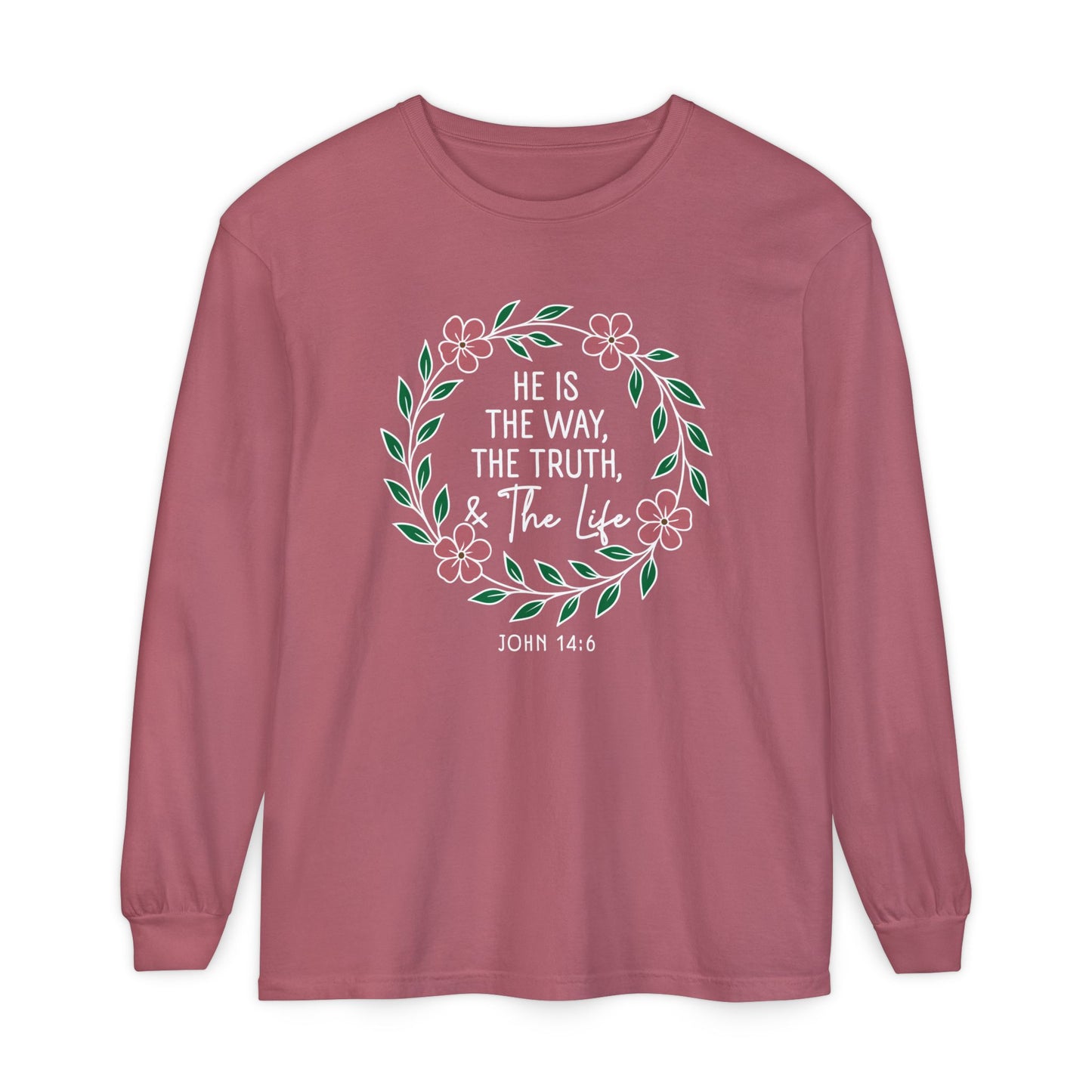 He is The Way The Truth & The Life Flowers  "John 14:6" 100% cotton Long Sleeve