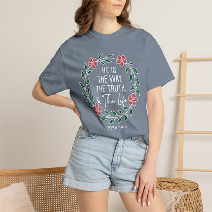 He is The Way The Truth & The Life  Flowers "John 14:6" 100% cotton T-shirt