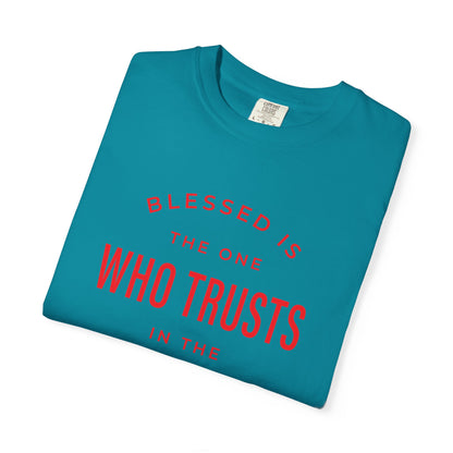 Blessed Is The One Who Trust In The Lord "Jeremiah 17:7" 100% Cotton T-Shirt