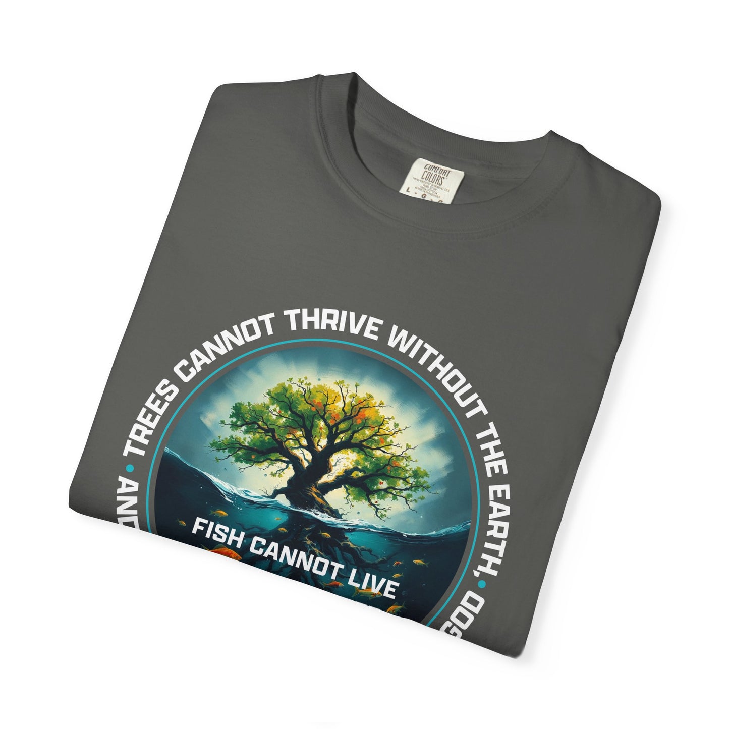 Trees Cannot Thrive Without The Earth "John 15:5" 100% Cotton T-Shirt