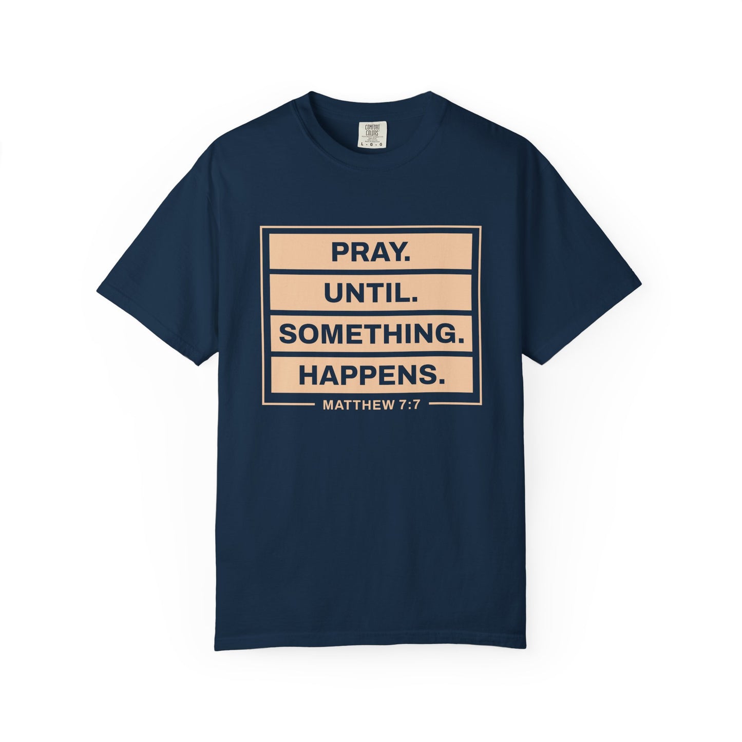 Pray Until Something Happens "Ephesians 6:18" 100% Cotton T-Shirt