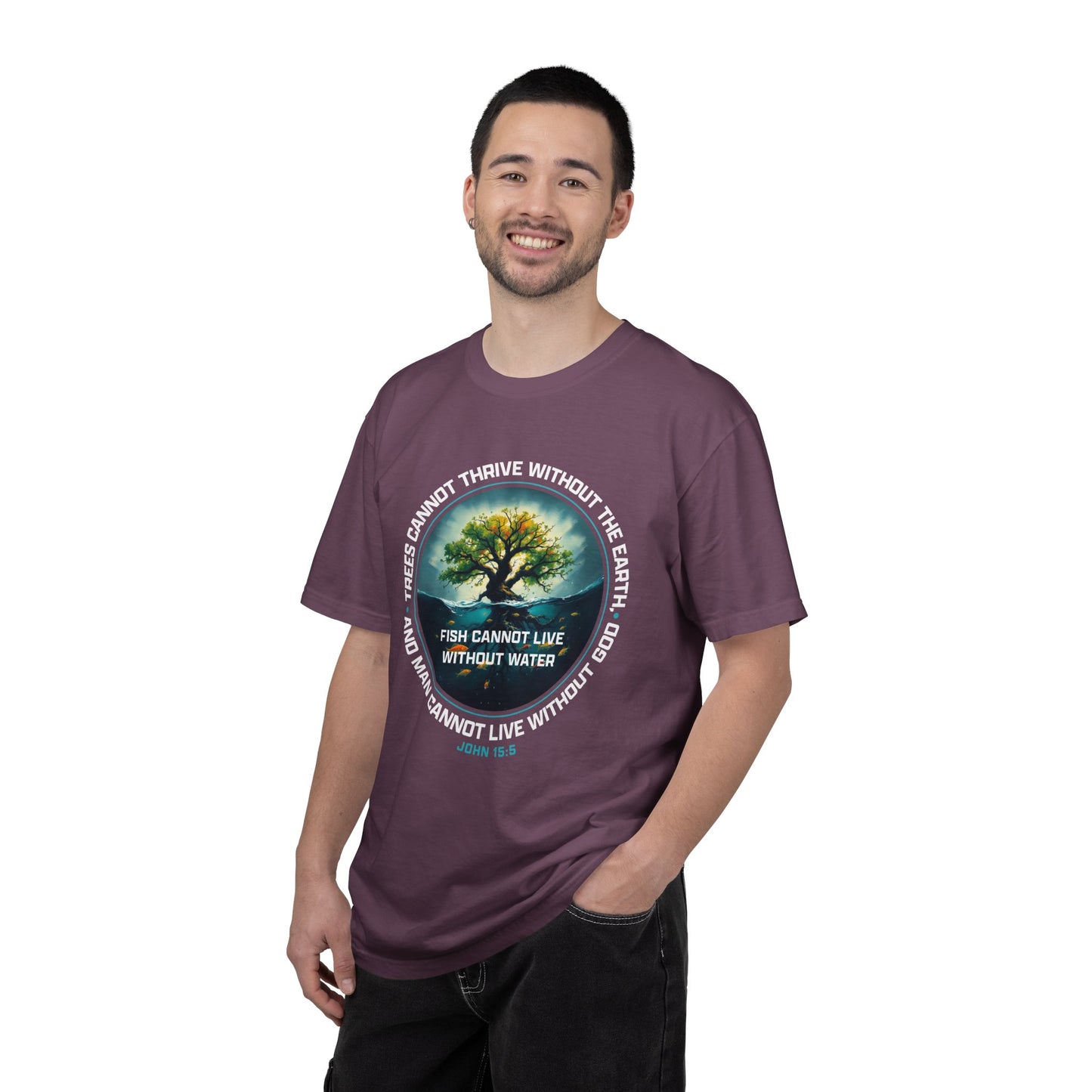 Trees Cannot Thrive Without The Earth "John 15:5" 100% Cotton T-Shirt