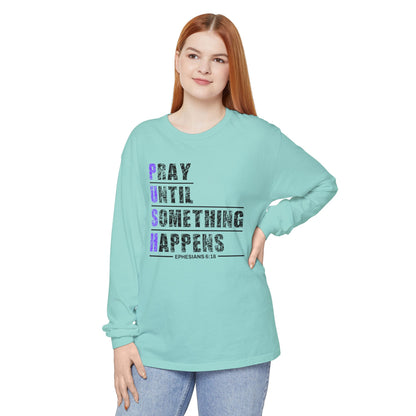 PUSH "Ephesians 6:18" 100% cotton Comfort Color Long Sleeve