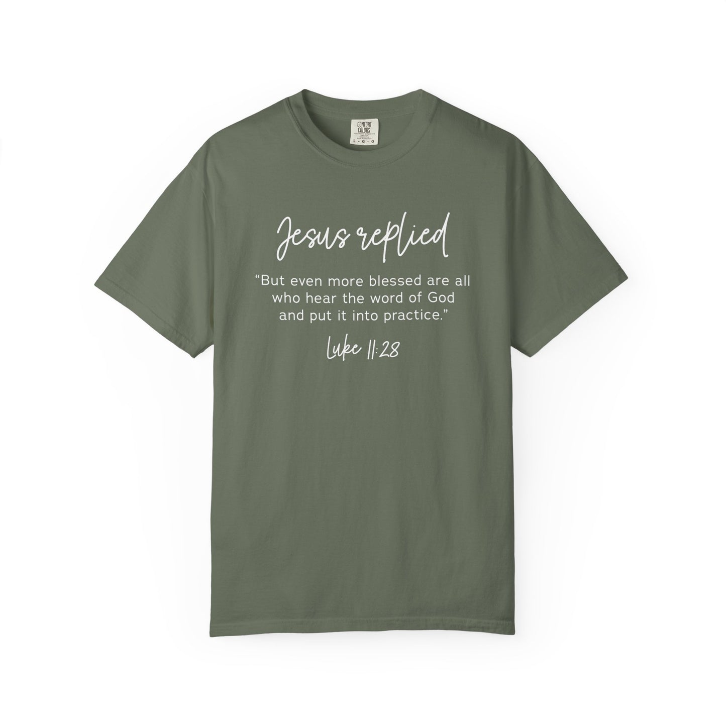 Jesus Replied Luke 11:28 T-Shirt — Faith-Based Scripture Tee